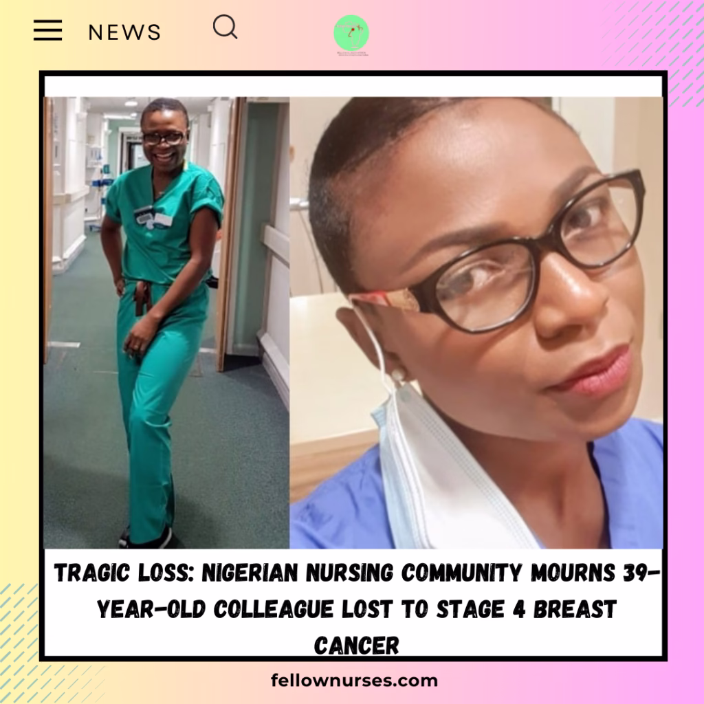 Tragic Loss: Nigerian Nursing Community Mourns 39-Year-Old Colleague Lost to Stage 4 Breast Cancer